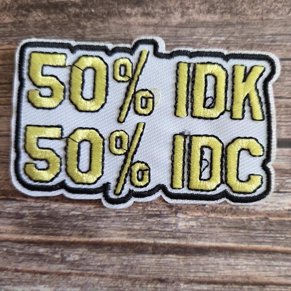 3/13$  50% IDK 50% IDC Meme Funny Y2k Embroidered Iron on Patch